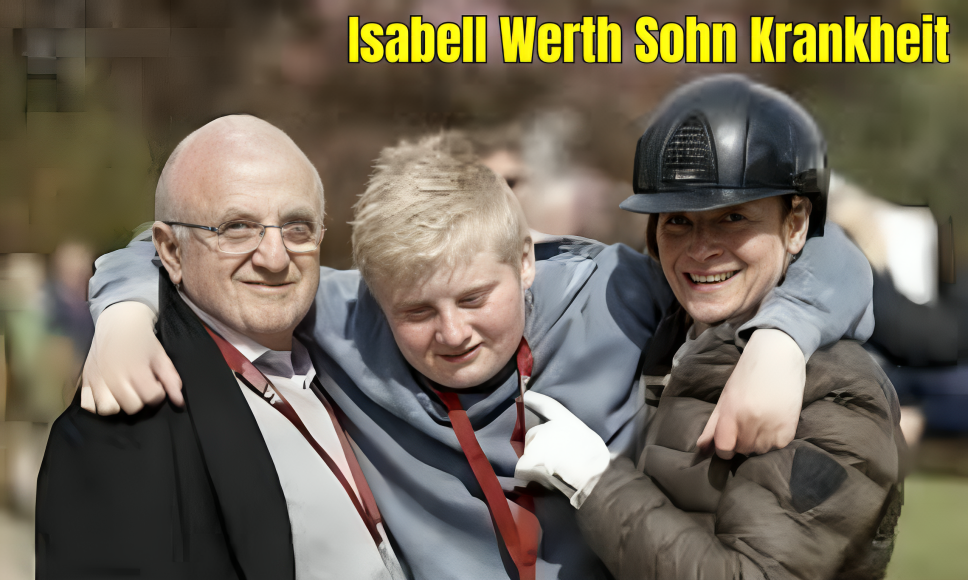 Isabell Werth Sohn Krankheit